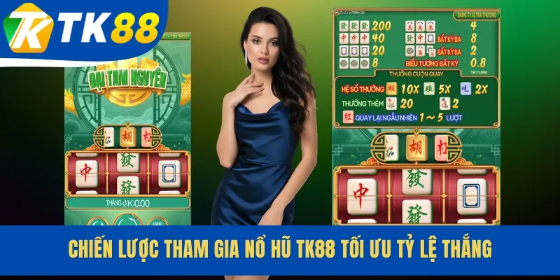 Chiến lược tham gia nổ hũ TK88 tối ưu tỷ lệ thắng