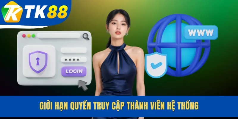 Giới hạn quyền truy cập thành viên hệ thống