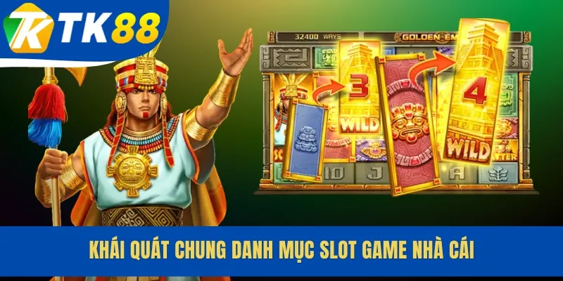 Khái quát chung danh mục slot game nhà cái