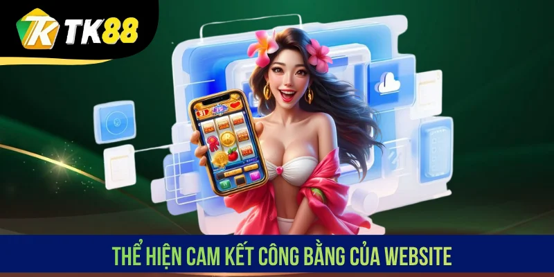Thể hiện cam kết công bằng của website